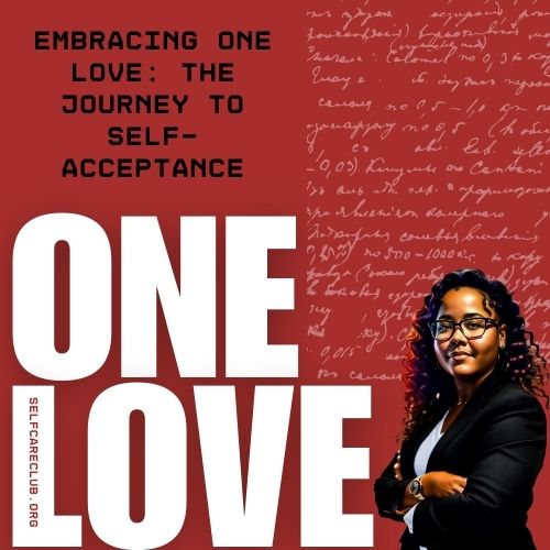 Embracing One Love: The Journey to Self-Acceptance