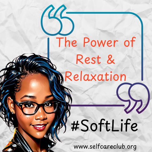 The Power of Rest and Relaxation #SoftLife