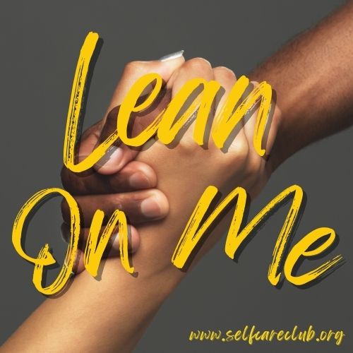 Lean On Me – Finding Strength in Support