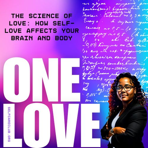 The Science of Love: How Self-Love Affects Your Brain and Body