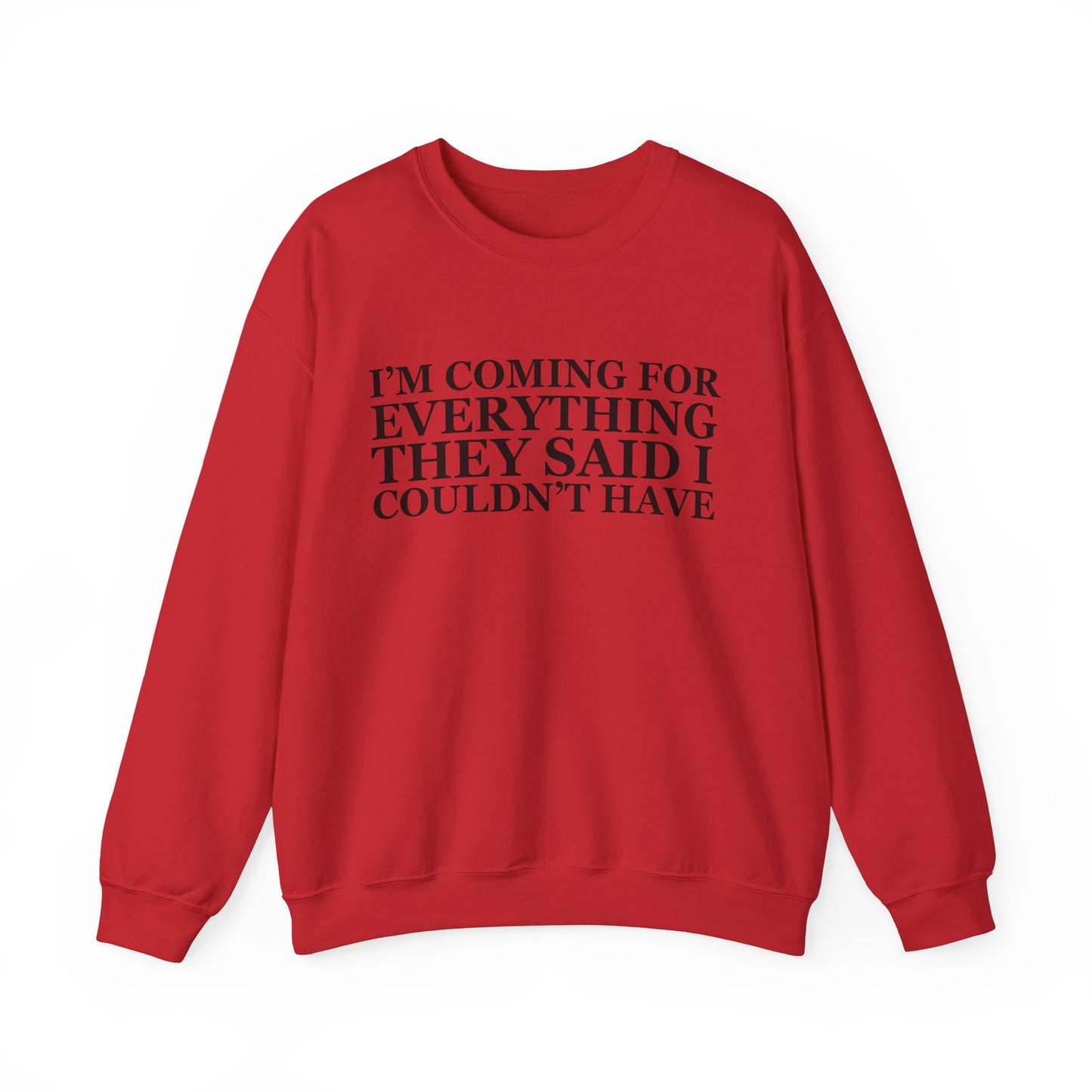 I'm Coming For Everything Sweatshirt