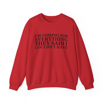 I'm Coming For Everything Sweatshirt