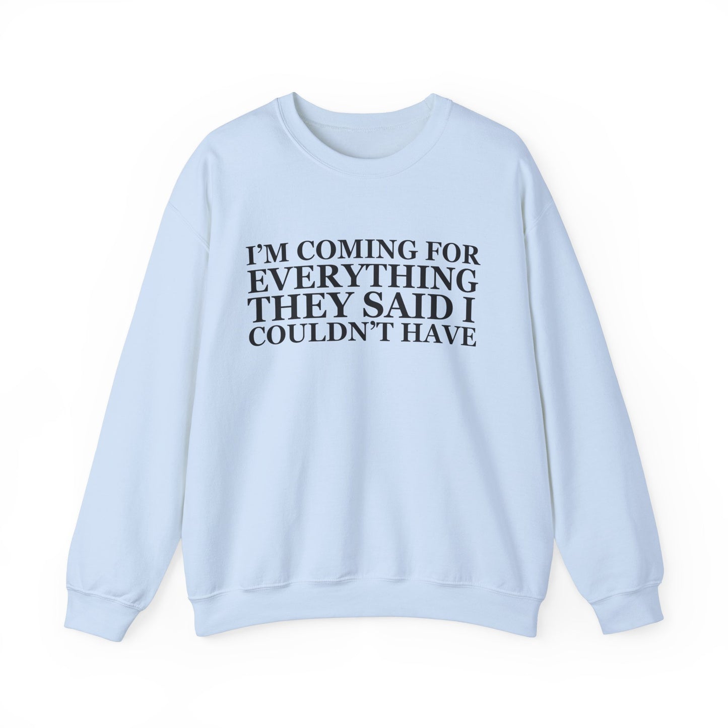 I'm Coming For Everything Sweatshirt