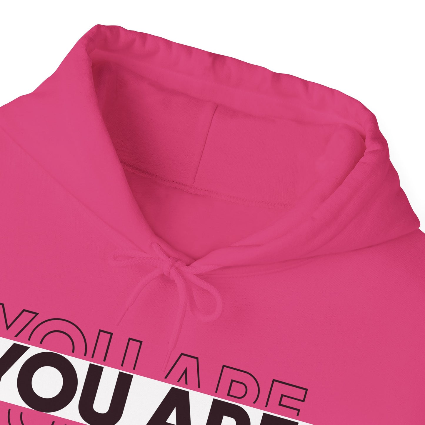 YOU ARE ENOUGH Hooded Sweatshirt