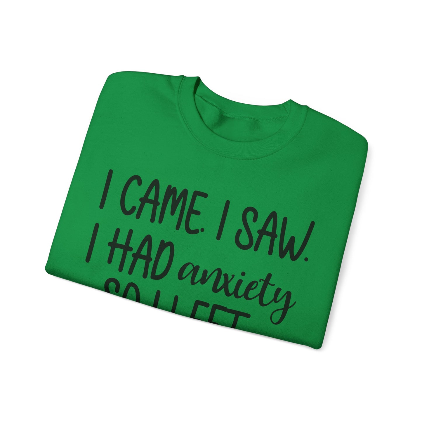 I Came, Saw & Left Sweatshirt