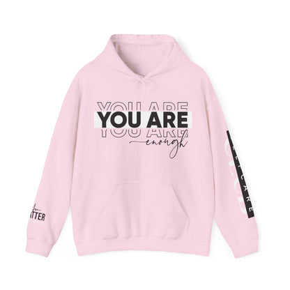 YOU ARE ENOUGH Hooded Sweatshirt