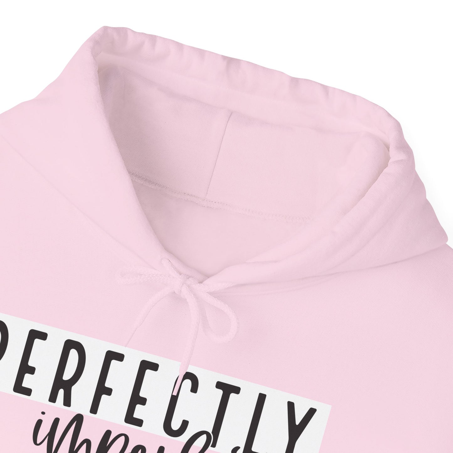 PERFECTLY IMPERFECT Hooded Sweatshirt