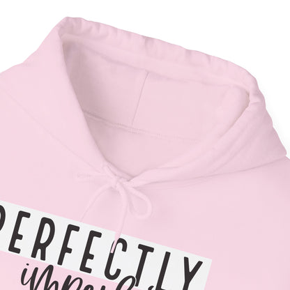 PERFECTLY IMPERFECT Hooded Sweatshirt