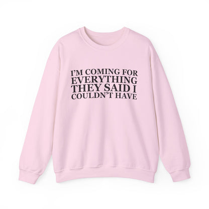 I'm Coming For Everything Sweatshirt