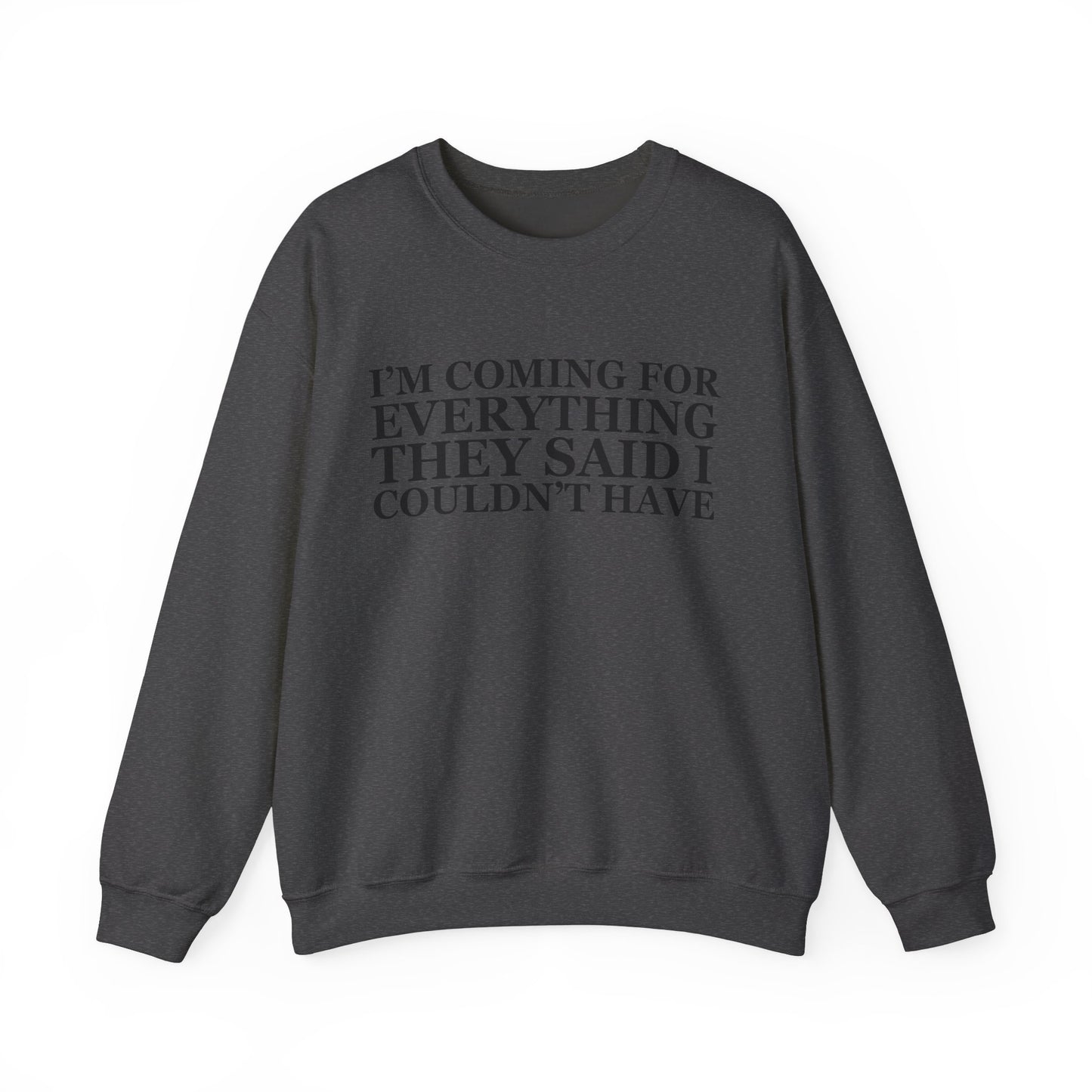 I'm Coming For Everything Sweatshirt