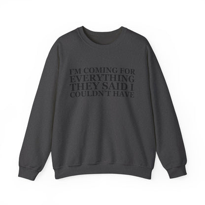 I'm Coming For Everything Sweatshirt