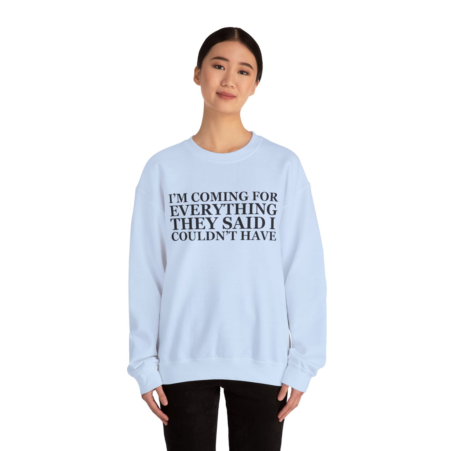 I'm Coming For Everything Sweatshirt