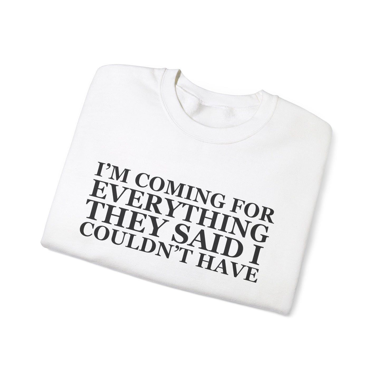 I'm Coming For Everything Sweatshirt