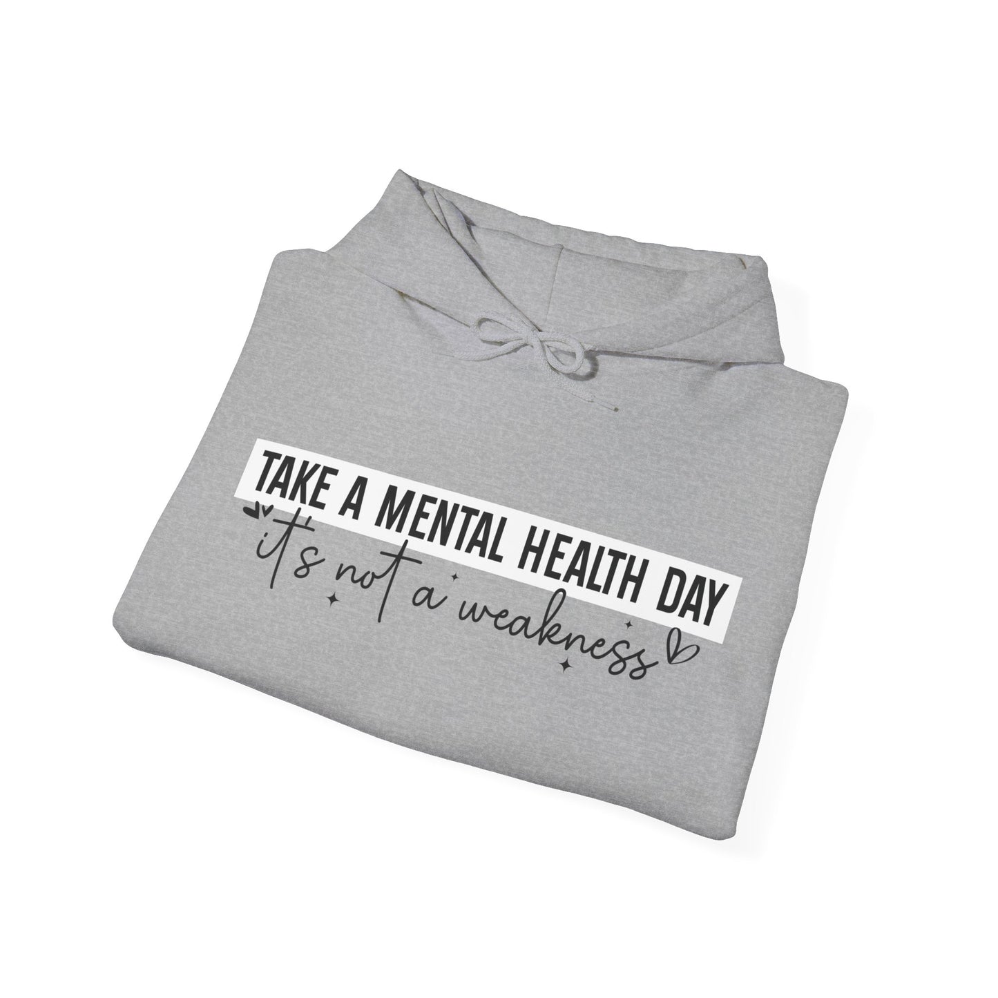 TAKE A MENTAL HEALTH DAY Hooded Sweatshirt