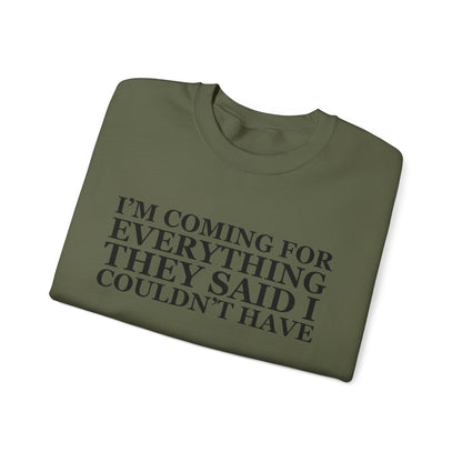 I'm Coming For Everything Sweatshirt