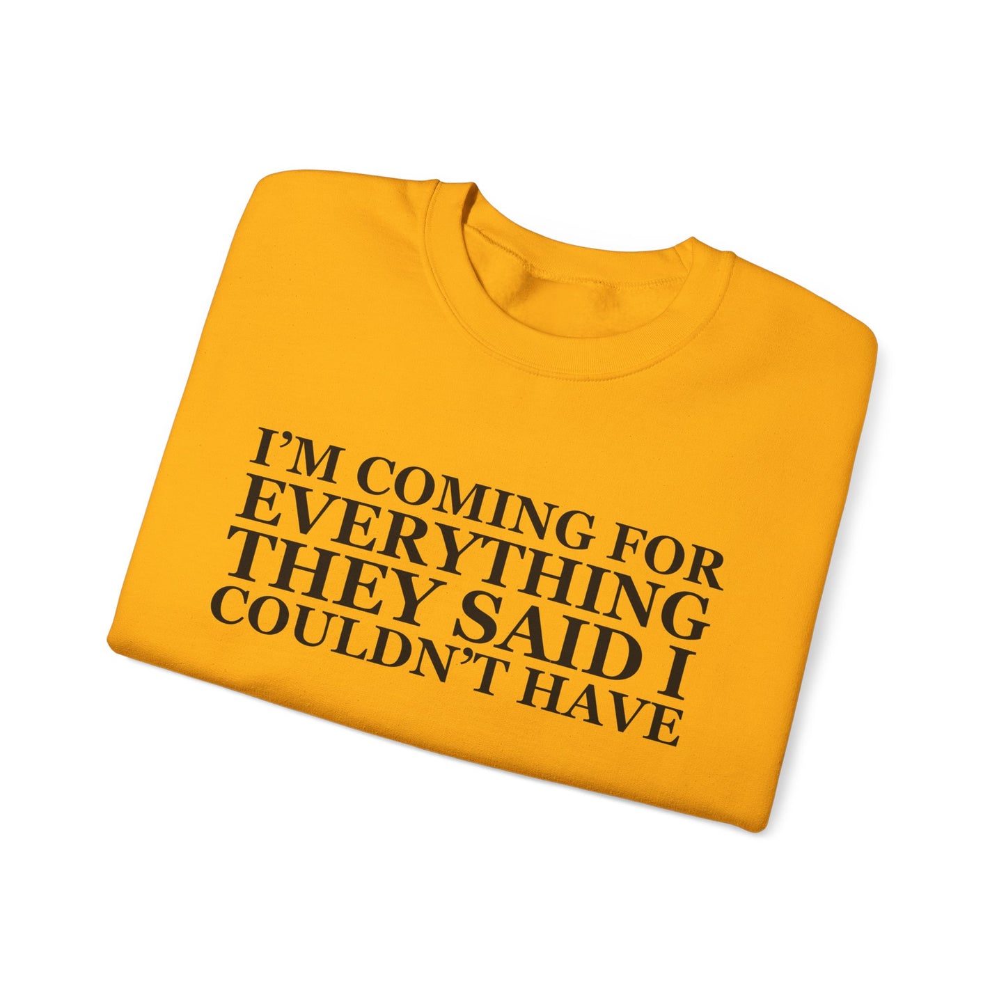 I'm Coming For Everything Sweatshirt