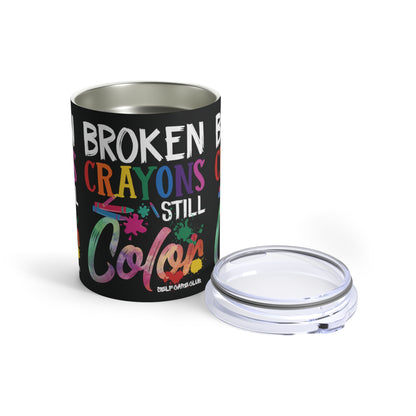 Broken Crayons Still Color BCSC Tumbler 10oz