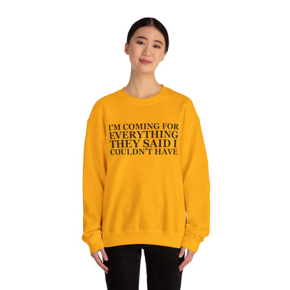 I'm Coming For Everything Sweatshirt