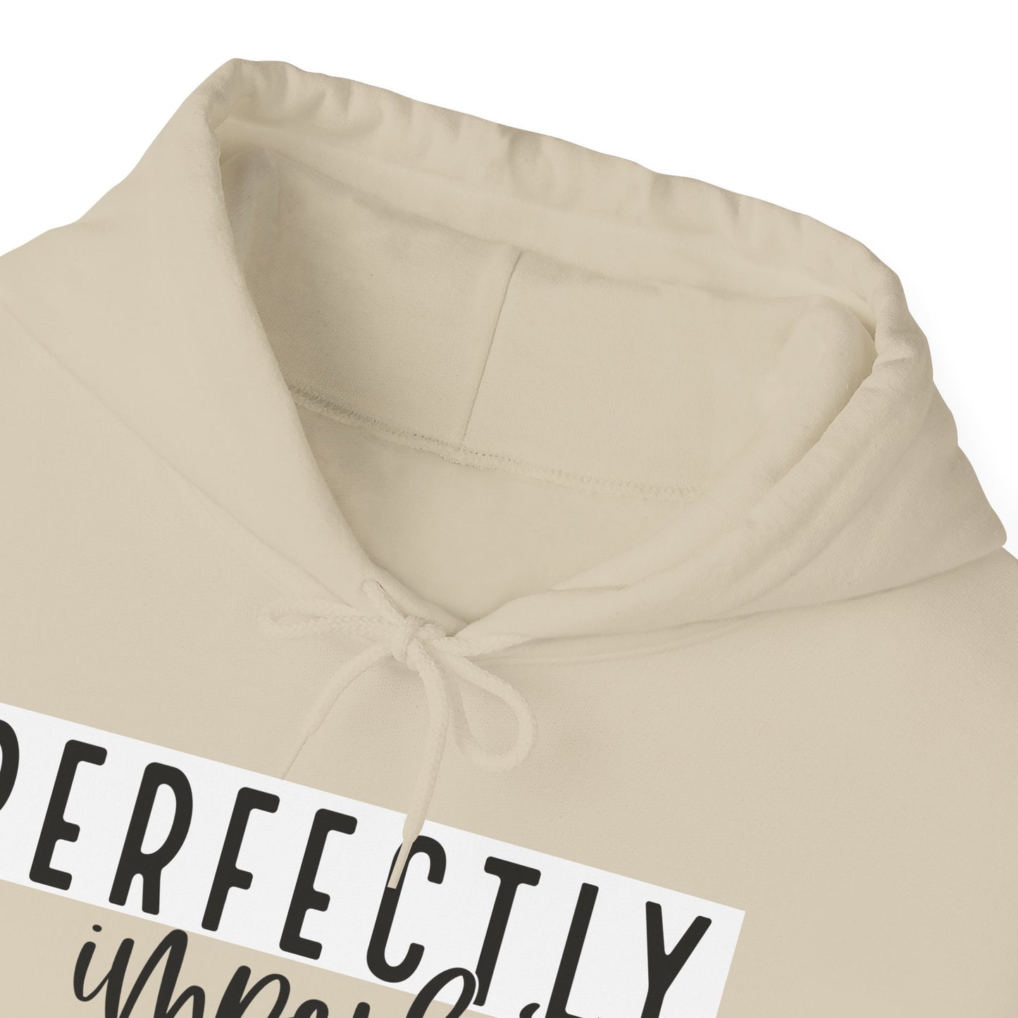 PERFECTLY IMPERFECT Hooded Sweatshirt