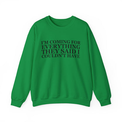 I'm Coming For Everything Sweatshirt