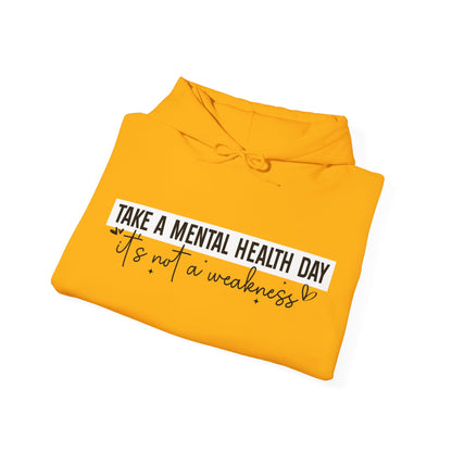 TAKE A MENTAL HEALTH DAY Hooded Sweatshirt