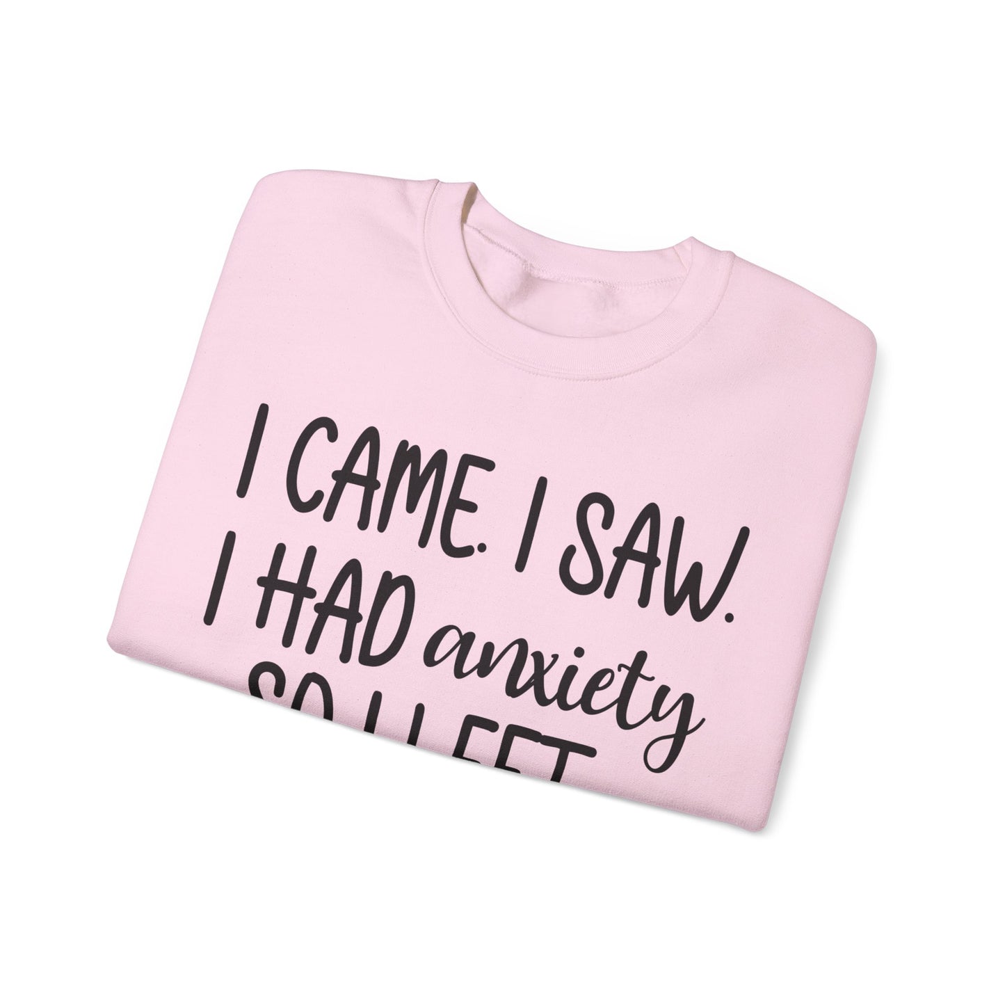 I Came, Saw & Left Sweatshirt