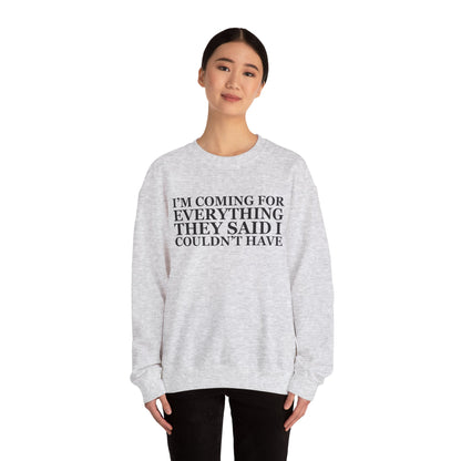 I'm Coming For Everything Sweatshirt