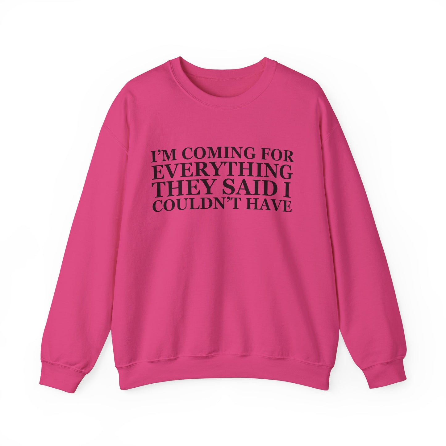 I'm Coming For Everything Sweatshirt