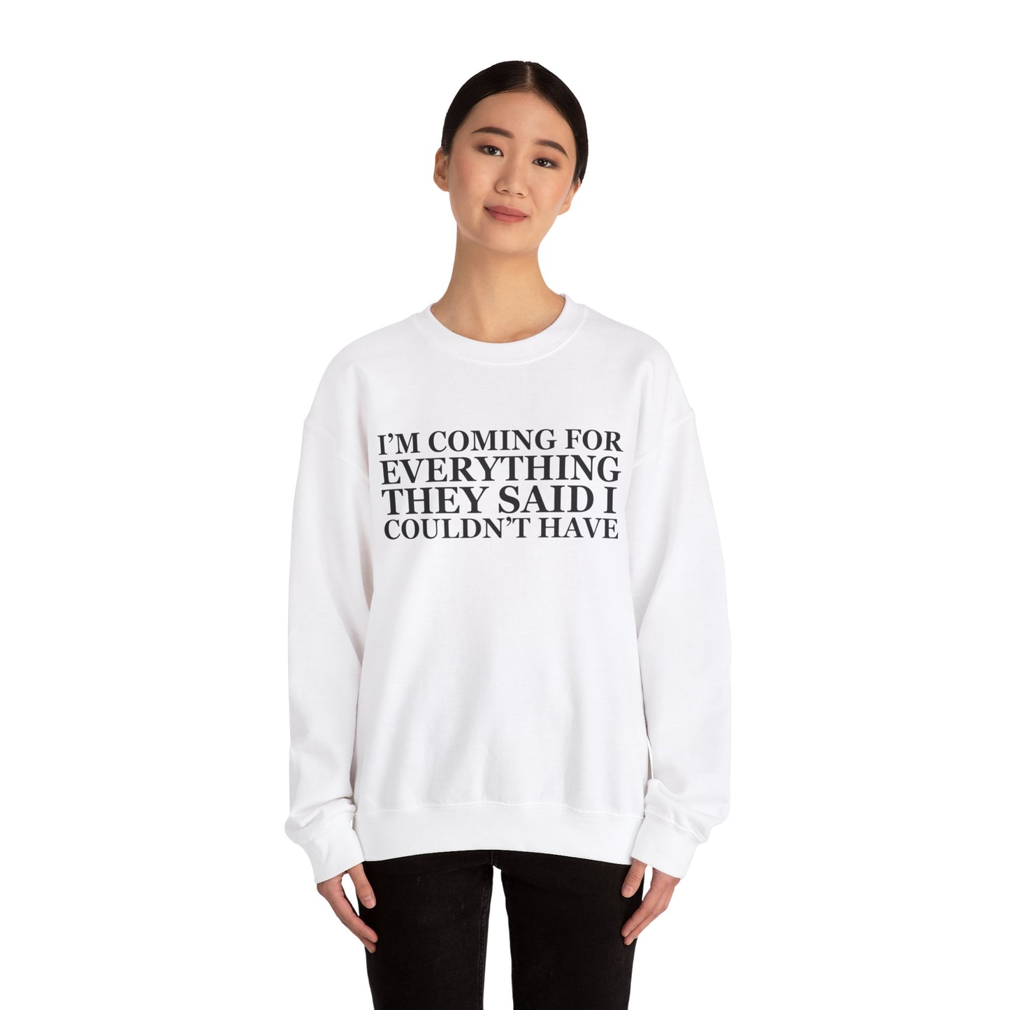 I'm Coming For Everything Sweatshirt