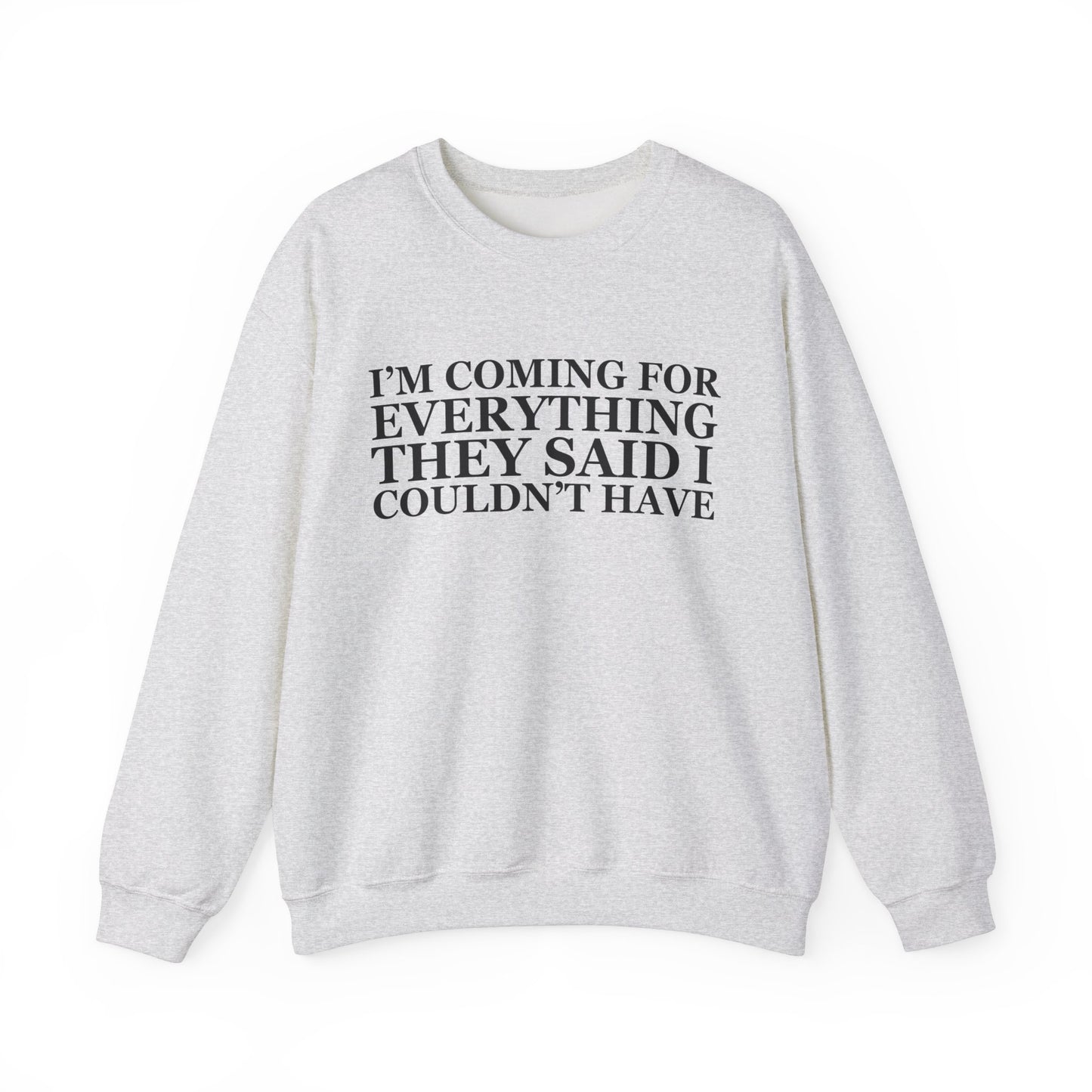 I'm Coming For Everything Sweatshirt