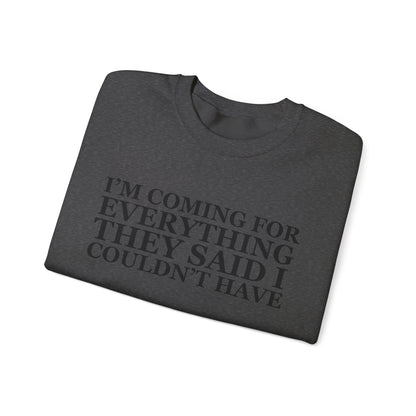 I'm Coming For Everything Sweatshirt