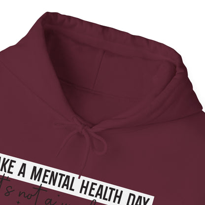 TAKE A MENTAL HEALTH DAY Hooded Sweatshirt