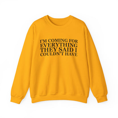 I'm Coming For Everything Sweatshirt