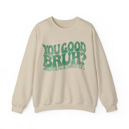 You Good Bruh? Sweatshirt
