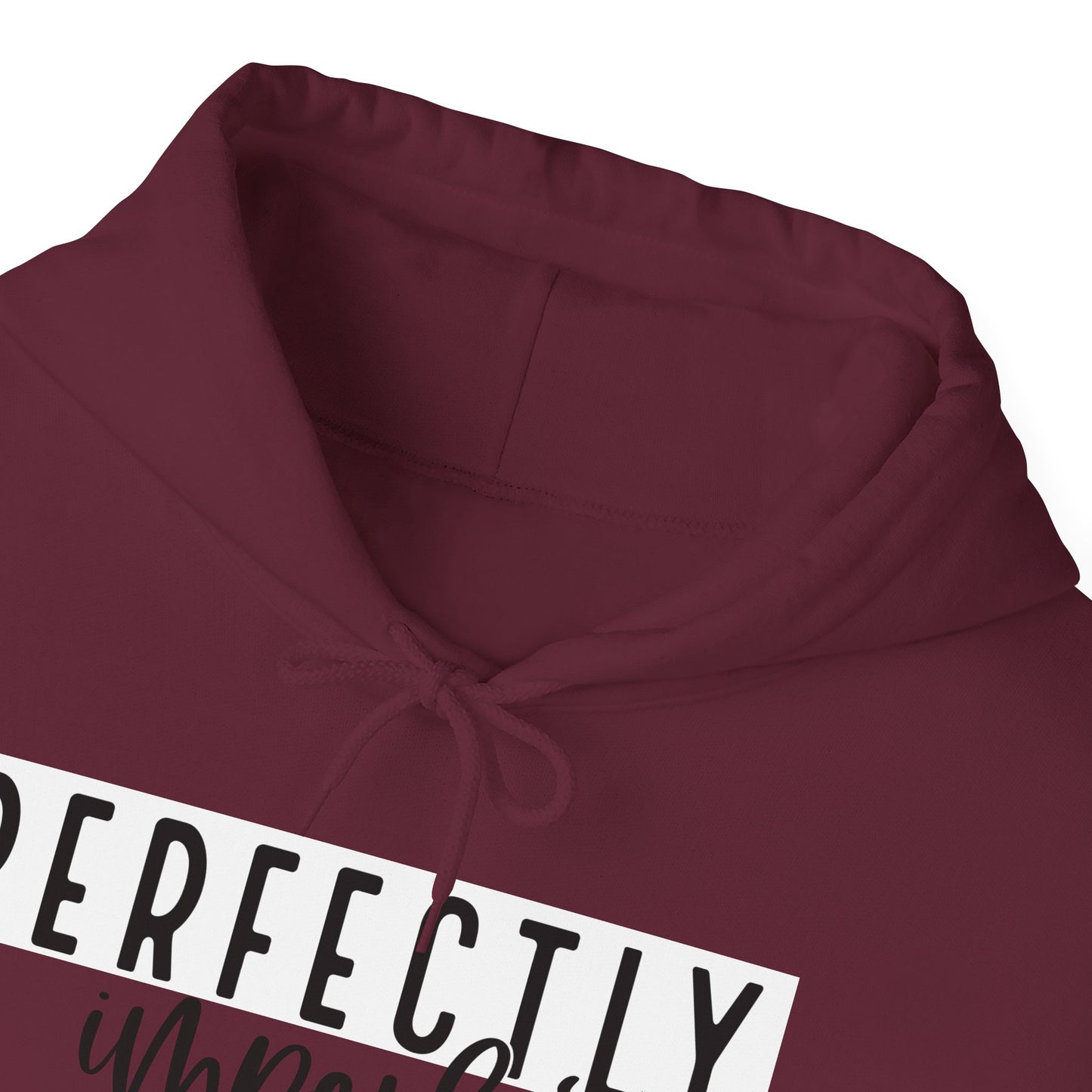 PERFECTLY IMPERFECT Hooded Sweatshirt