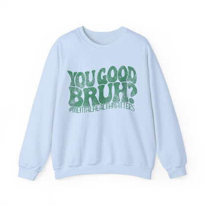 You Good Bruh? Sweatshirt