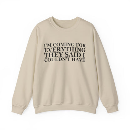 I'm Coming For Everything Sweatshirt