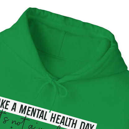 TAKE A MENTAL HEALTH DAY Hooded Sweatshirt