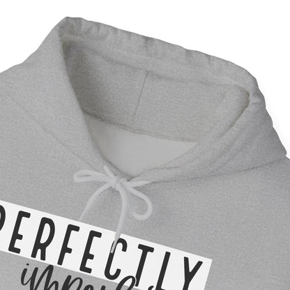 PERFECTLY IMPERFECT Hooded Sweatshirt