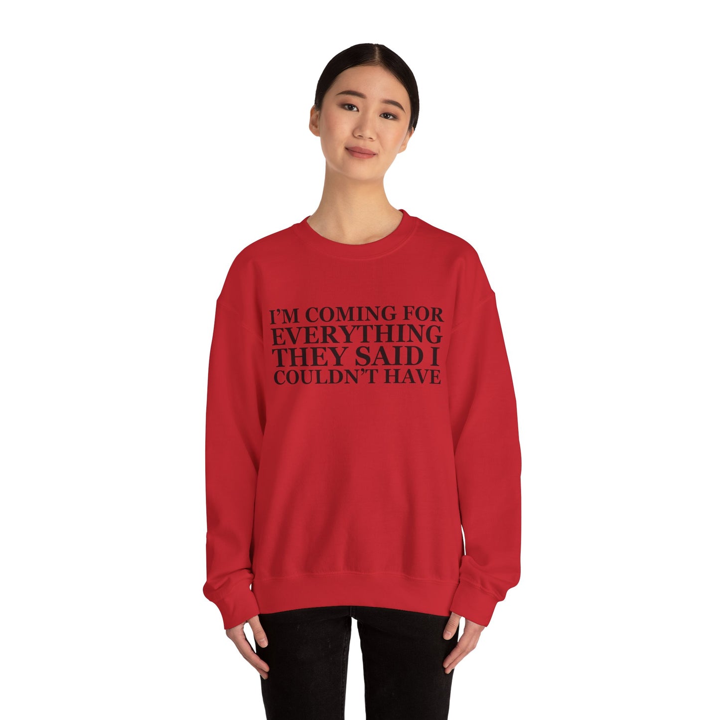 I'm Coming For Everything Sweatshirt