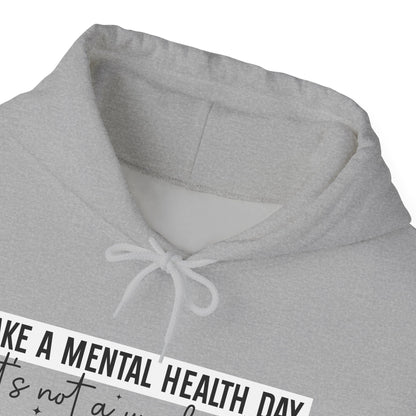 TAKE A MENTAL HEALTH DAY Hooded Sweatshirt