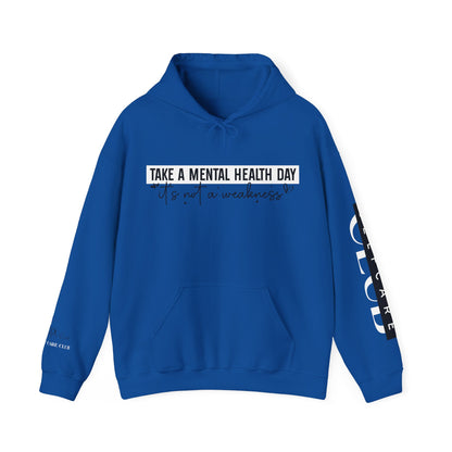 TAKE A MENTAL HEALTH DAY Hooded Sweatshirt