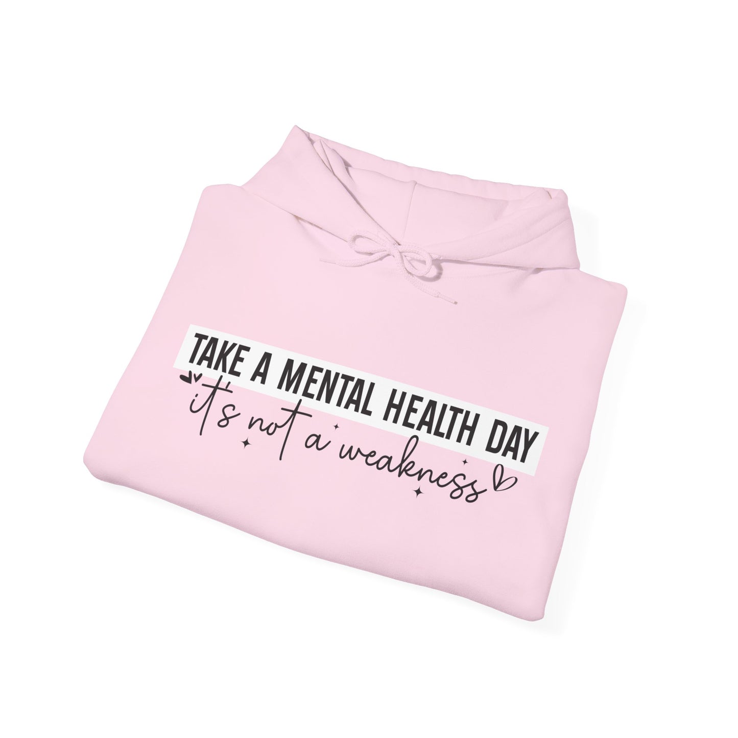 TAKE A MENTAL HEALTH DAY Hooded Sweatshirt