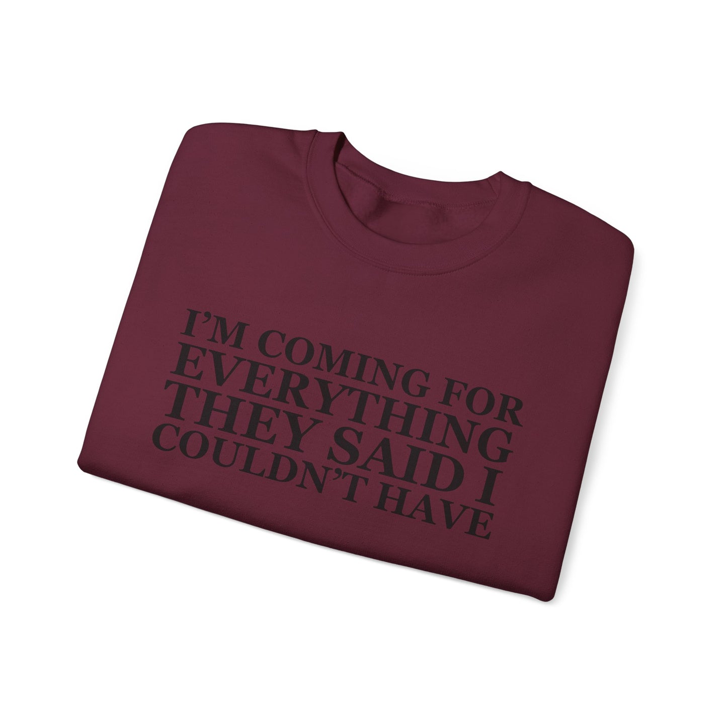 I'm Coming For Everything Sweatshirt