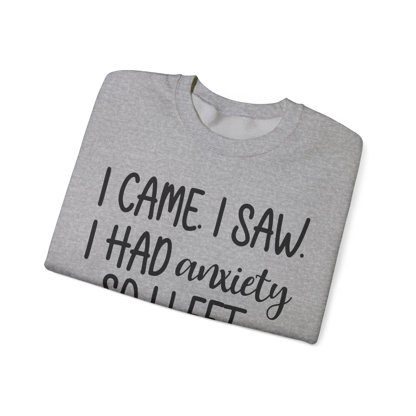 I Came, Saw & Left Sweatshirt