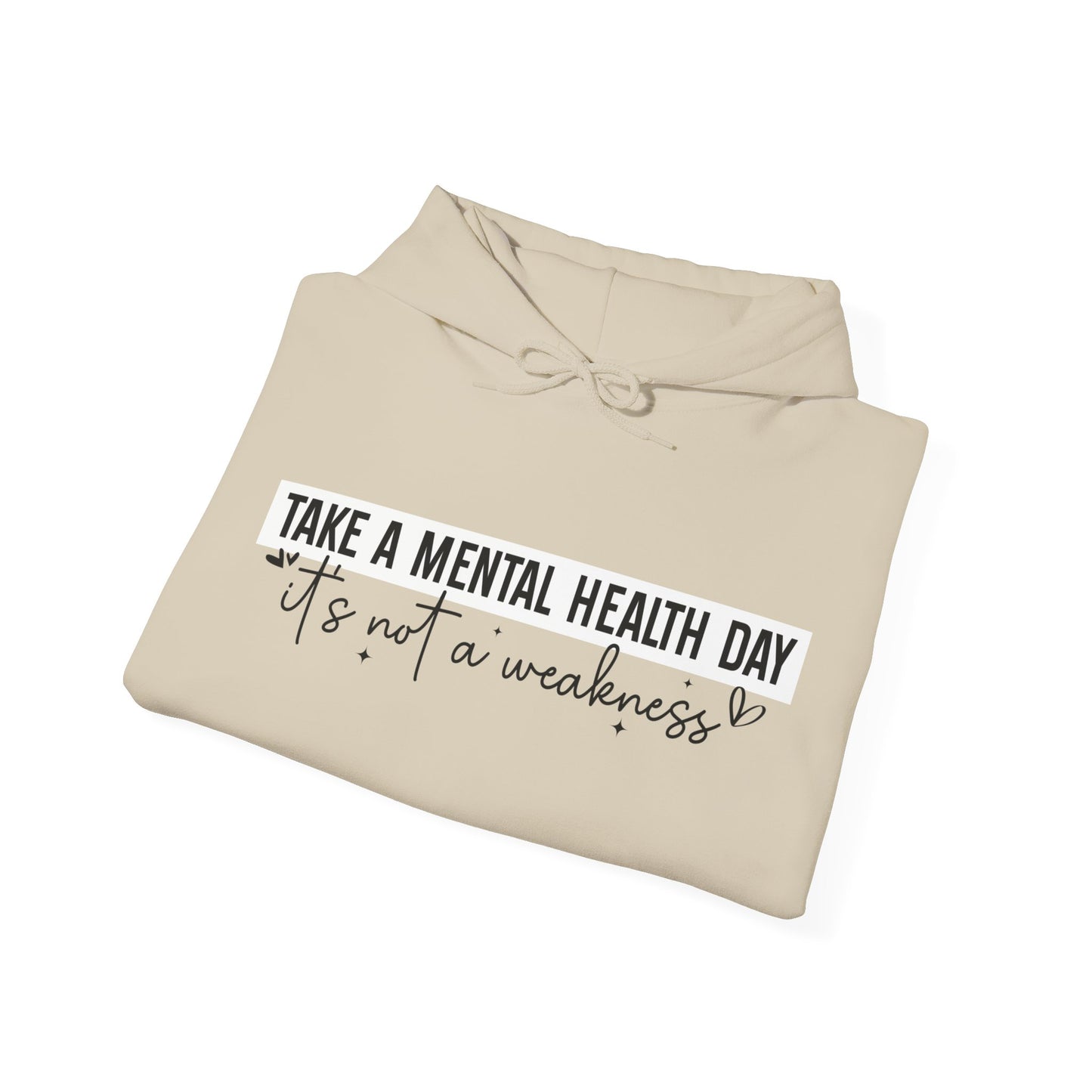 TAKE A MENTAL HEALTH DAY Hooded Sweatshirt