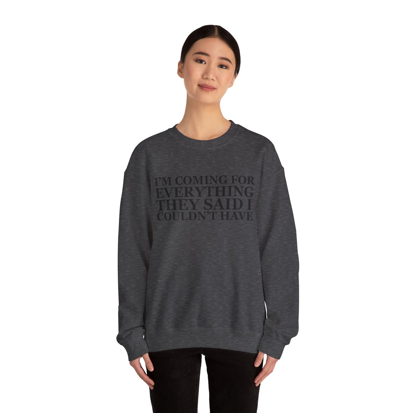 I'm Coming For Everything Sweatshirt