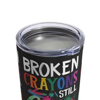 Broken Crayons Still Color BCSC Tumbler 10oz