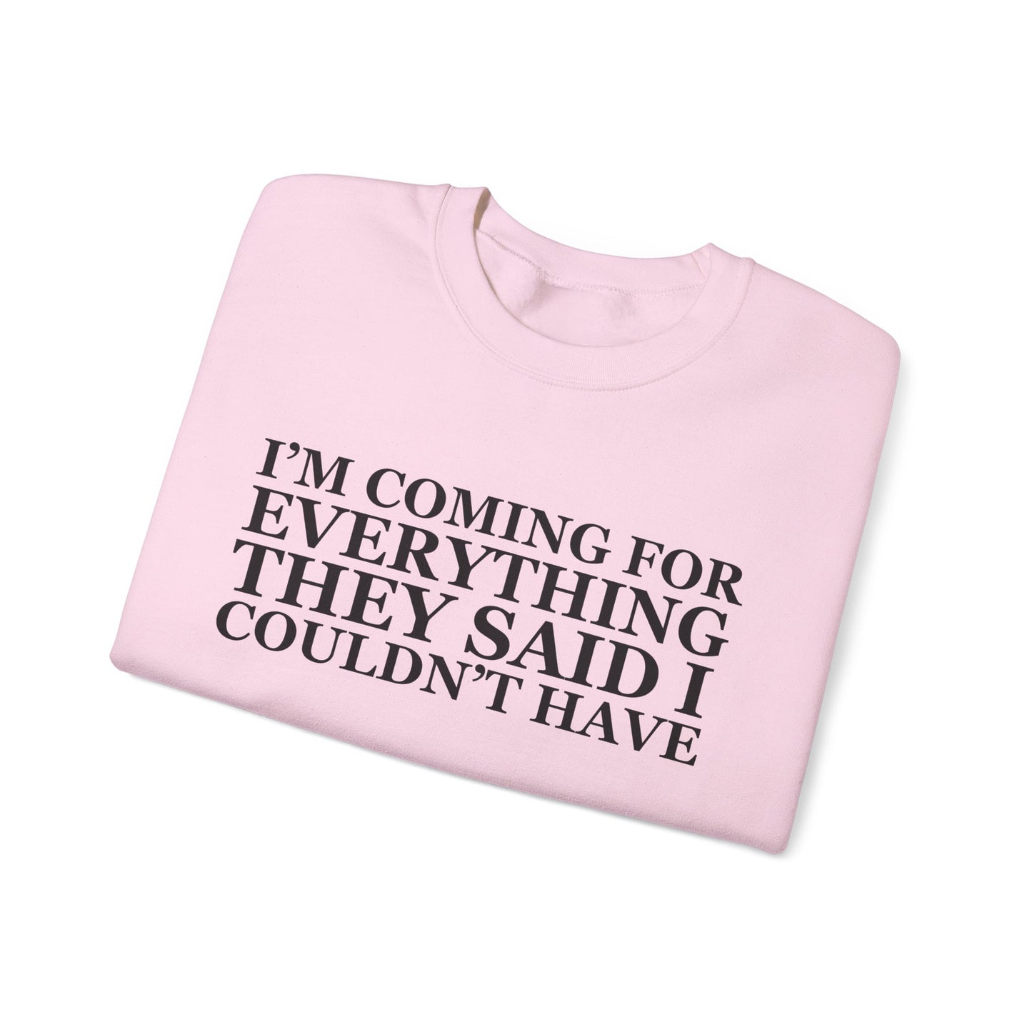 I'm Coming For Everything Sweatshirt