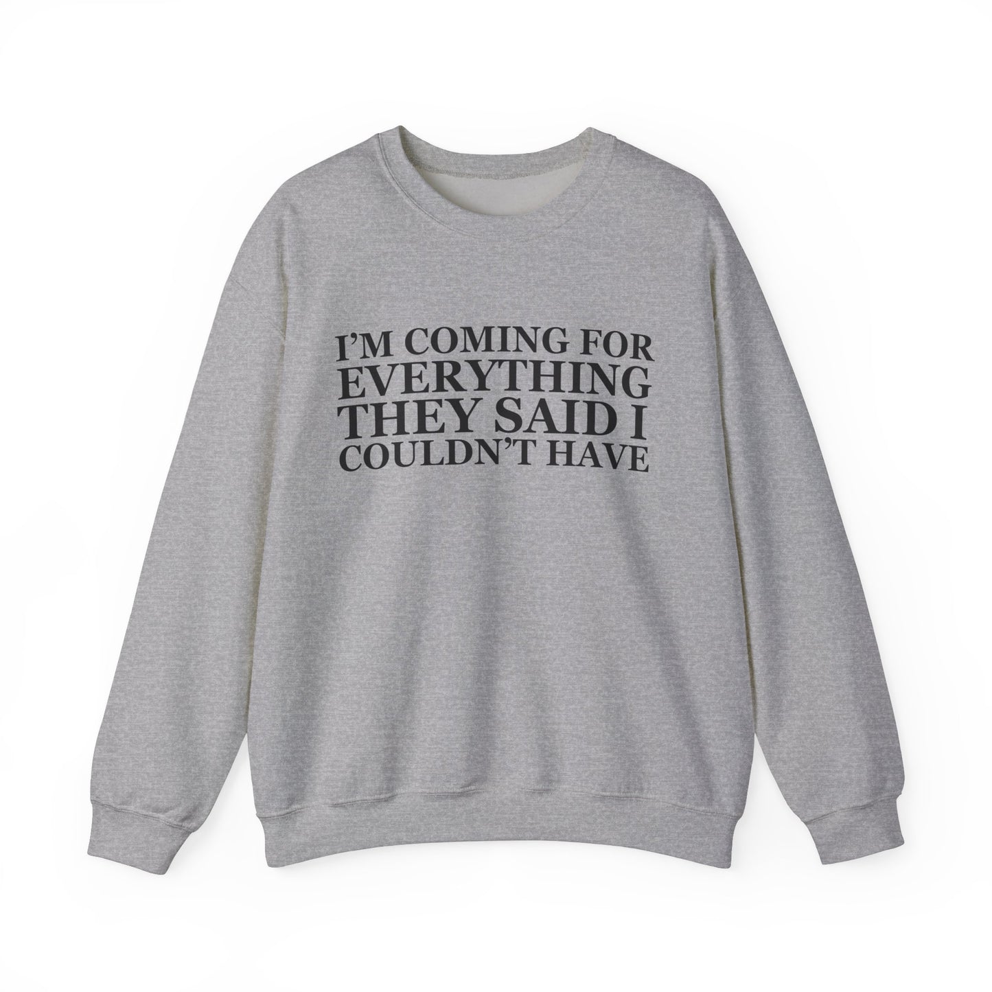 I'm Coming For Everything Sweatshirt